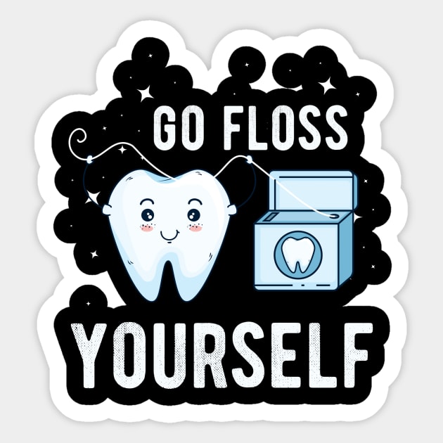 Go Floss Yourself - Dental Assistant - Funny Dental Hygienist Gifts - Dentist - Tooth Health - Dentistry T-Shirt Sticker by andreperez87